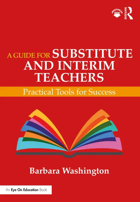 A Guide for Substitute and Interim Teachers: Practical Tools for Success - Paperback