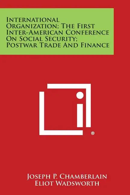 International Organization; The First Inter-American Conference on Social Security; Postwar Trade and Finance - Paperback