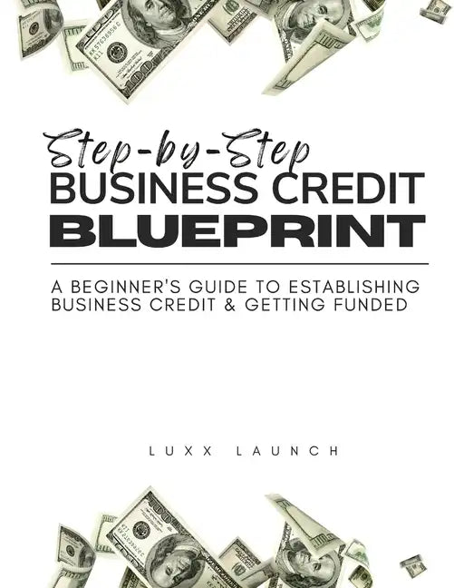 Step By Step Business Credit Blueprint - Paperback
