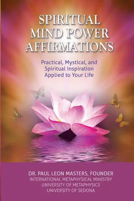 Spiritual Mind Power Affirmations: Practical, Mystical, and Spiritual Inspiration Applied to Your Life - Paperback