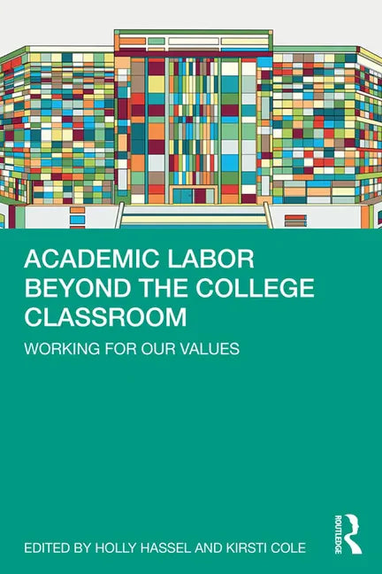 Academic Labor Beyond the College Classroom: Working for Our Values - Paperback