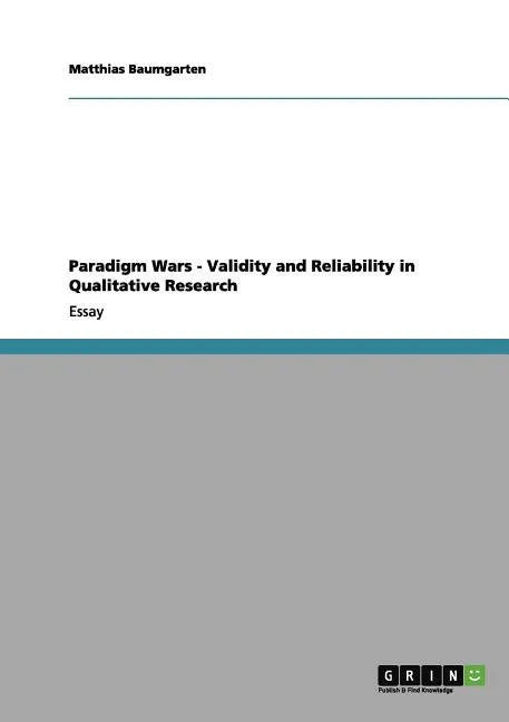 Paradigm Wars - Validity and Reliability in Qualitative Research - Paperback