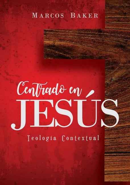Centrado en Jesús: Teología Contextual - Paperback