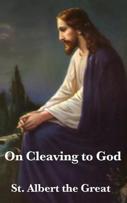 On Cleaving to God - Hardcover