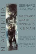Neanderthal: The Strange Saga of the Minnesota Iceman - Hardcover