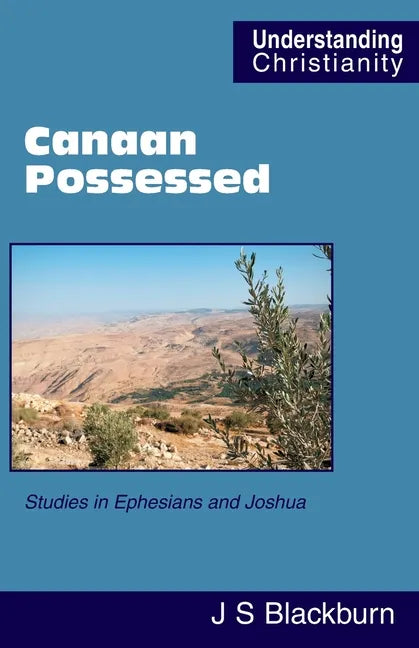 Canaan Possessed: Studies in Ephesians and Joshua - Paperback