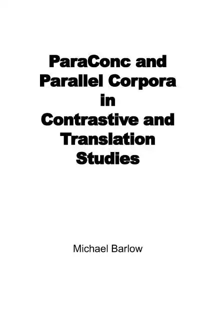 Paraconc and Parallel Corpora in Contrastive and Translation Studies - Paperback