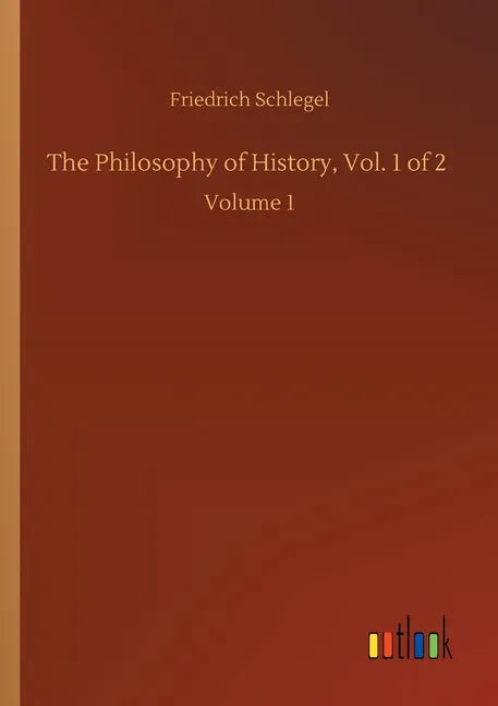 The Philosophy of History, Vol. 1 of 2: Volume 1 - Paperback