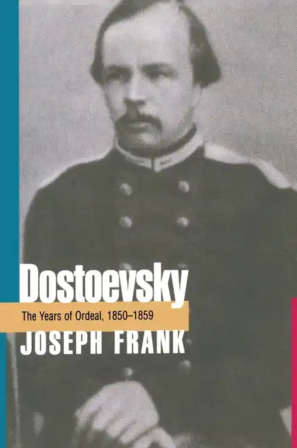 Dostoevsky: The Years of Ordeal, 1850-1859 - Paperback