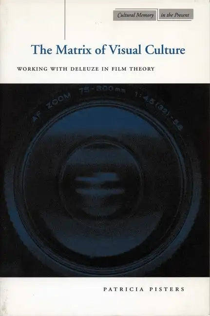 The Matrix of Visual Culture: Working with Deleuze in Film Theory - Paperback