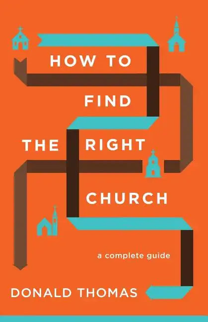 How to Find the Right Church: A Complete Guide - Paperback
