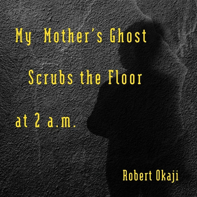 My Mother's Ghost Scrubs the Floor at 2 a.m. - Paperback