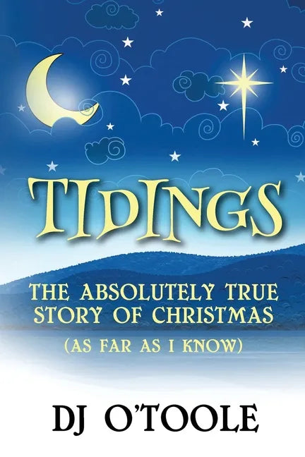 Tidings: The Absolutely True Story of Christmas (As Far As I Know) - Paperback