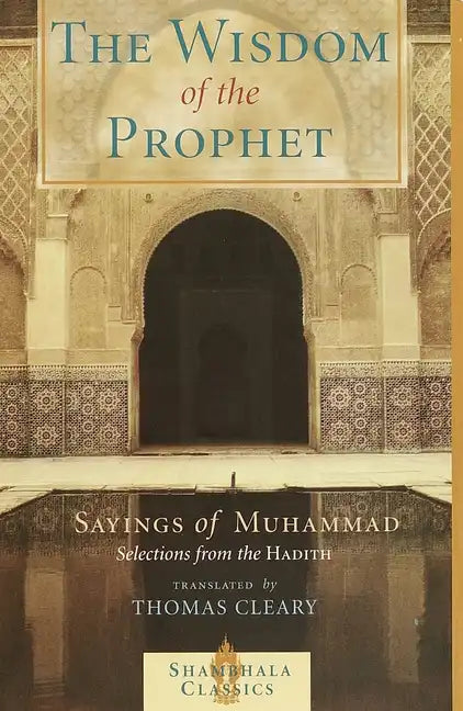 The Wisdom of the Prophet: Sayings of Muhammad - Paperback