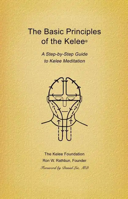 Basic Principles of the Kelee (R): A Step-By-Step Guide to Kelee Meditation - Paperback