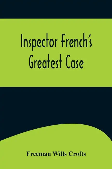 Inspector French's Greatest Case - Paperback