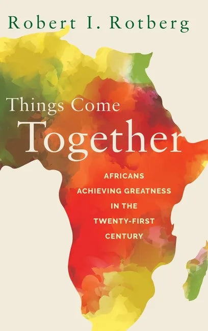 Things Come Together: Africans Achieving Greatness in the Twenty-First Century - Hardcover