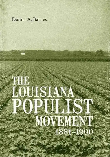 The Louisiana Populist Movement, 1881-1900 - Hardcover