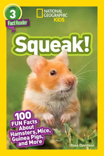 Squeak! (National Geographic Kids Readers, Level 3): 100 Fun Facts about Hamsters, Mice, Guinea Pigs, and More - Paperback