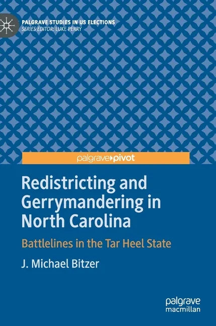 Redistricting and Gerrymandering in North Carolina: Battlelines in the Tar Heel State - Hardcover