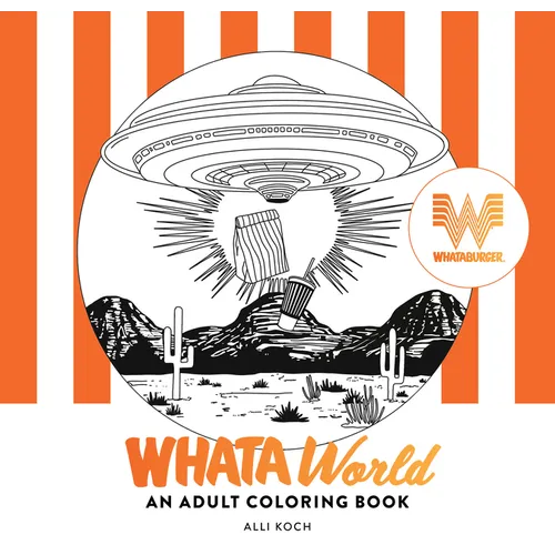 Whataworld: A Whataburger Adult Coloring Book Featuring Frameable Wall Art - Paperback