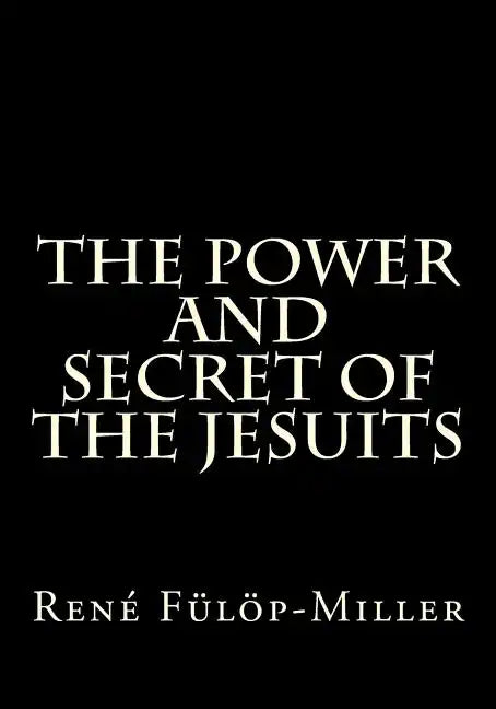 The Power and Secret of the Jesuits - Paperback