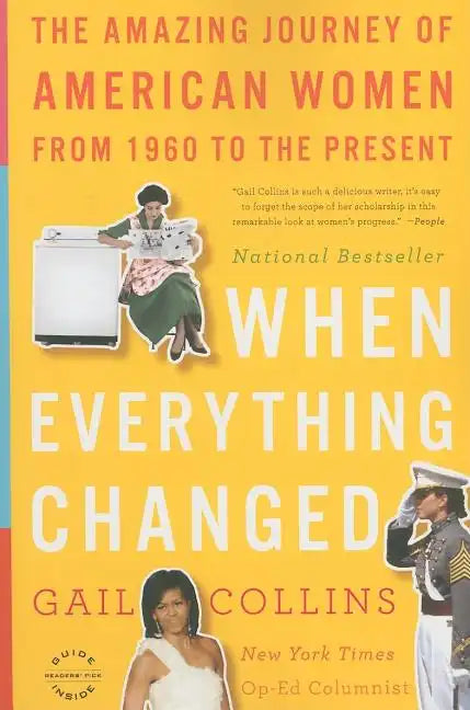 When Everything Changed: The Amazing Journey of American Women from 1960 to the Present - Paperback