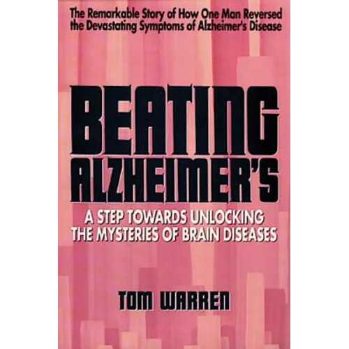 Beating Alzheimer's: A Step Towards Unlocking the Mysteries of Brain Diseases - Paperback