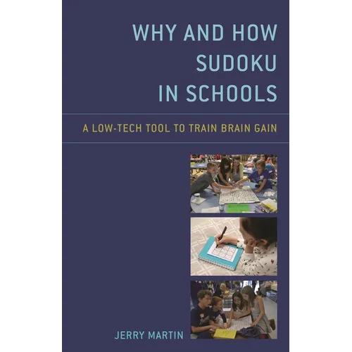 Why and How Sudoku in Schools: A Low-Tech Tool to Train Brain Gain - Paperback