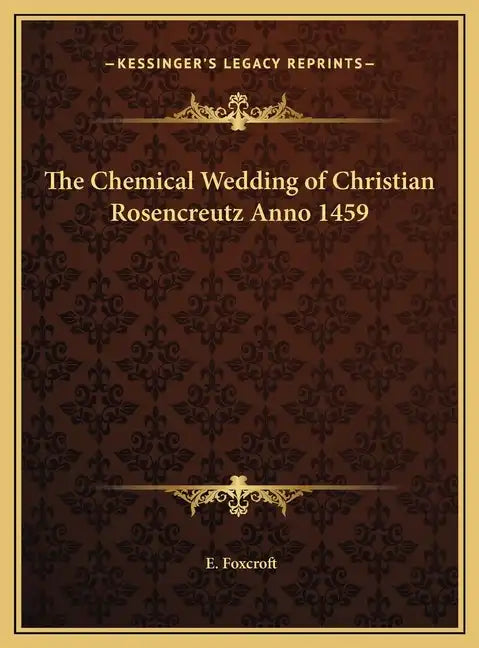 The Chemical Wedding of Christian Rosencreutz Anno 1459 - Hardcover