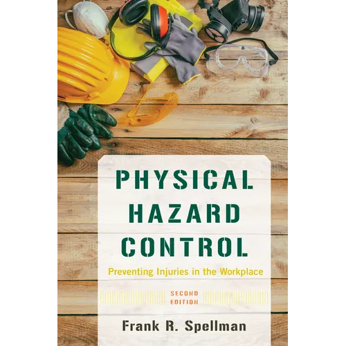 Physical Hazard Control: Preventing Injuries in the Workplace - Paperback