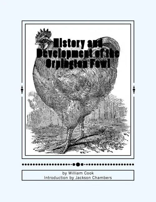 History and Development of the Orpington Fowl: Chicken Breeds Book 27 - Paperback