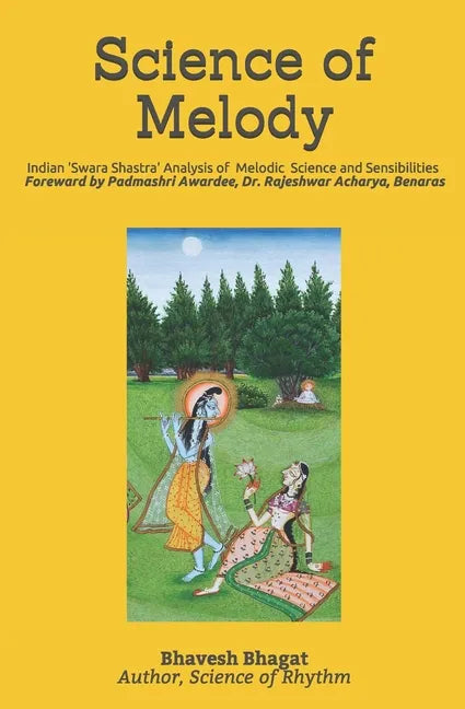 Science of Melody: Indian System of Musical Melody "Swara Shastra" Analysis of its Science and Sensibilities - Paperback