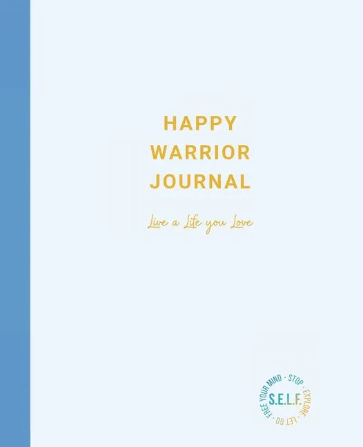 Happy Warrior Journal: Live A Life You Love - Paperback