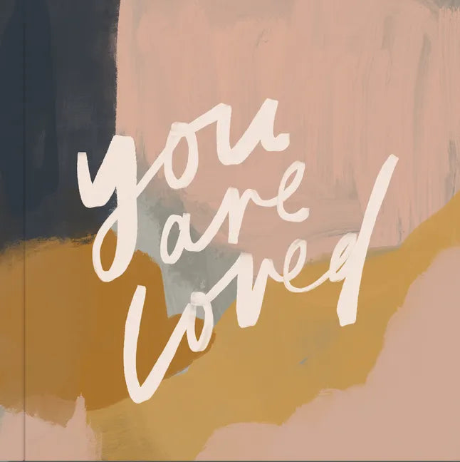 You Are Loved: Artwork and Inspirational Messages to Encourage Your Faith - Hardcover