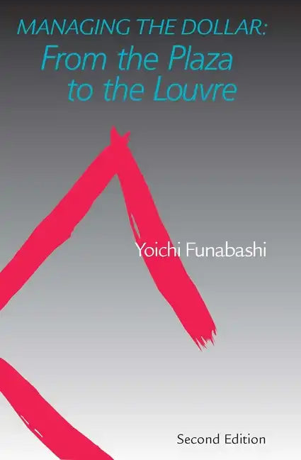 Managing the Dollar: From the Plaza to the Louvre - Paperback