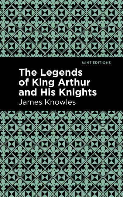 The Legends of King Arthur and His Knights - Hardcover