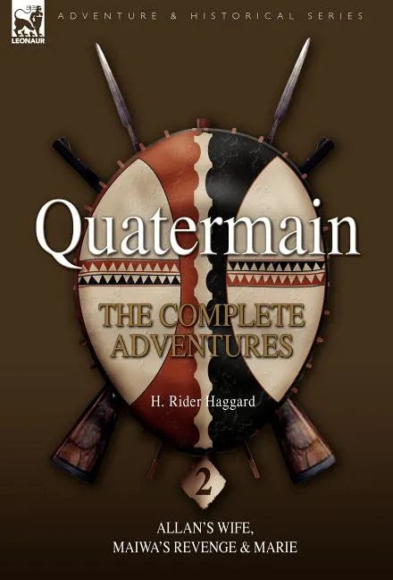 Quatermain: The Complete Adventures 2 Allan S Wife, Maiwa S Revenge & Marie - Hardcover