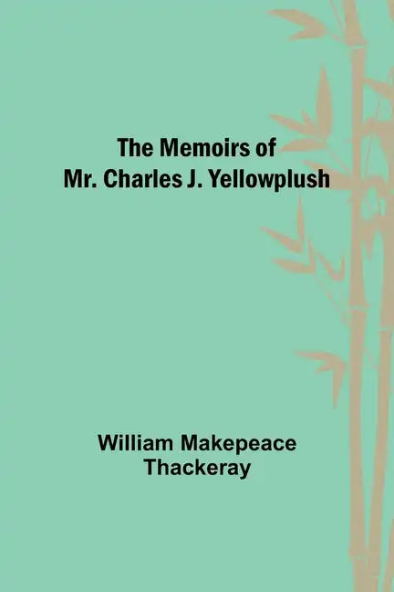 The Memoirs of Mr. Charles J. Yellowplush - Paperback