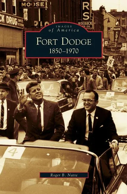 Fort Dodge: 1850-1970 - Hardcover