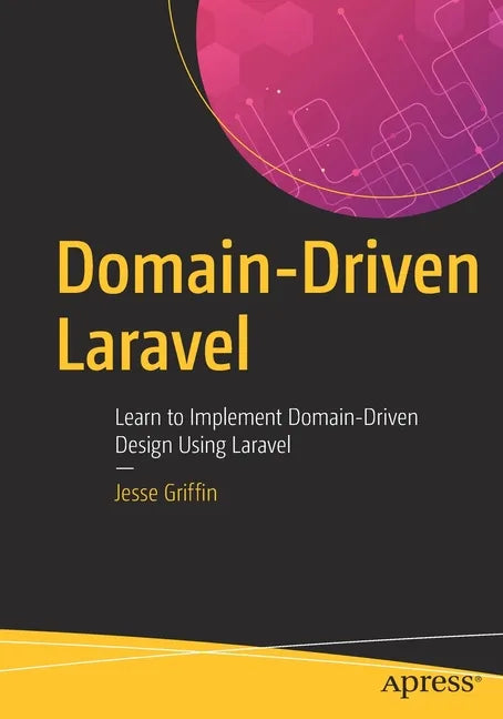 Domain-Driven Laravel: Learn to Implement Domain-Driven Design Using Laravel - Paperback