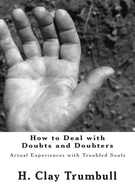 How to Deal with Doubts and Doubters: Actual Experiences with Troubled Souls - Paperback