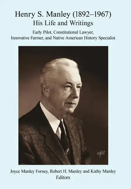 Henry S. Manley (1892-1967): His Life and Writings - Hardcover