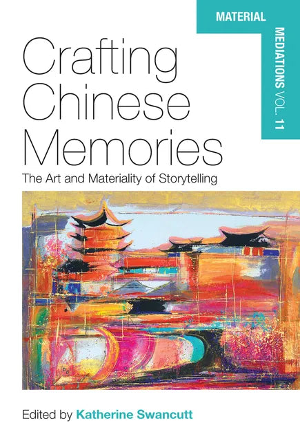 Crafting Chinese Memories: The Art and Materiality of Storytelling - Hardcover