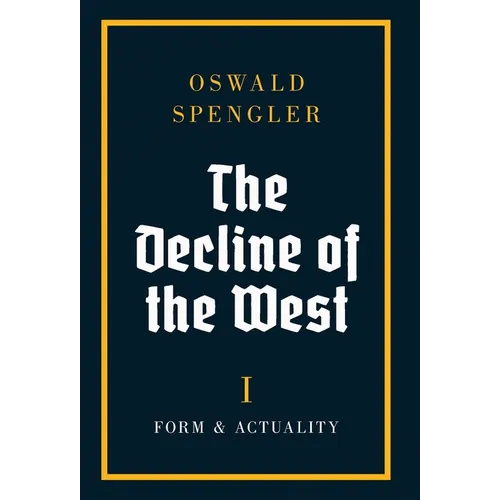 The Decline of the West: Form and Actuality - Hardcover