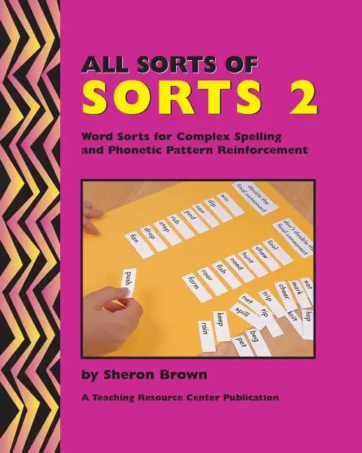 All Sorts Of Sorts 2: Word Sorts For Complex Spelling And Phonetic Pattern Reinforcement - Paperback