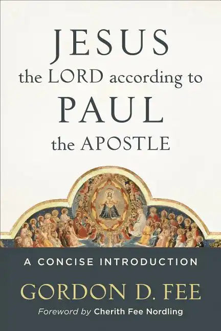 Jesus the Lord According to Paul the Apostle: A Concise Introduction - Paperback
