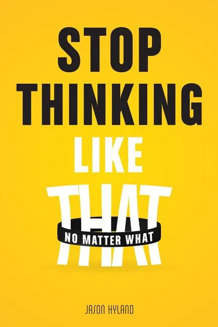 Stop Thinking Like That: No Matter What - Paperback