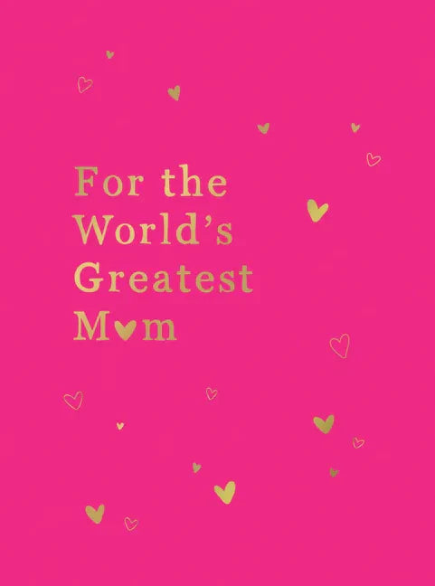 For the World's Greatest Mom: The Perfect Gift for Your Mom - Hardcover