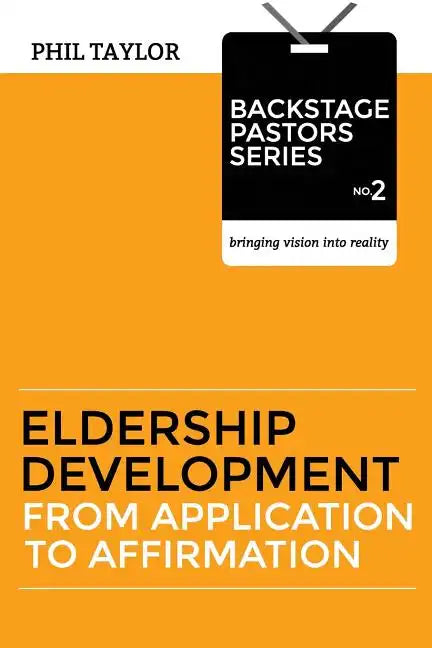 Eldership Development: From Application To Affirmation - Paperback